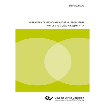 Wirkungen des HDAC-Inhibitors Valproinsäure auf den Tumorsuppressor PTEN, Taschenbuch von Monika Maass, Cuvillier, E, 978-3-95404-497-9