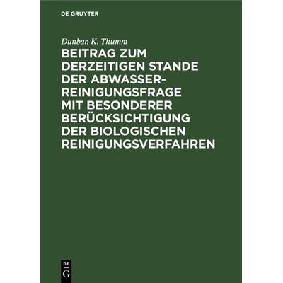 Beitrag zum derzeitigen Stande der Abwasserreinigungsfrage mit besonderer Berücksichtigung der biologischen Reinigungsverfahren, Gebundene Ausgabe von