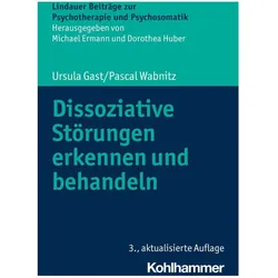 Dissoziative Störungen erkennen und behandeln, Fachbücher von Michael Ermann, Ursula Gast, Pascal Wabnitz, Dorothea Huber