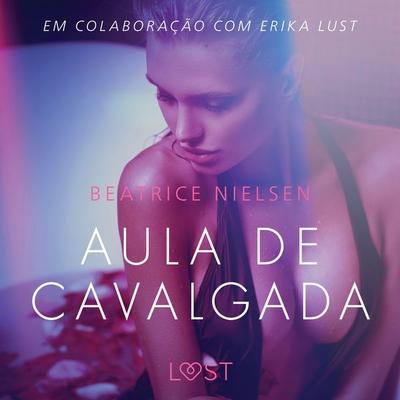 Aula de cavalgada - Conto erótico - Beatrice Nielsen, Audio, 9788726281859