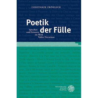 Poetik der Fülle, Gebundene Ausgabe von Constanze Fröhlich, Universitätsverlag Winter GmbH Heidelberg, 978-3-8253-6264-5