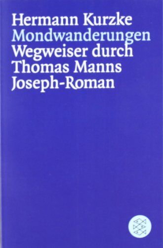 Hermann Kurzke - Mondwanderungen: Wegweiser durch Thomas Manns Joseph - Roman: Wegweiser durch Thomas Manns Joseph-Roman. (Informationen und Materialien zur Literatur) - Preis vom 11.10.2026 15:43:13 h