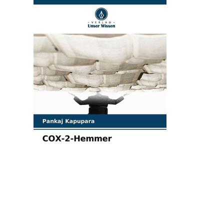 COX-2-Hemmer, Taschenbuch von Pankaj Kapupara, Verlag Unser Wissen, 978-620-9-01463-5