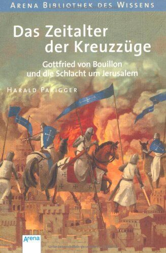 Harald Parigger - Das Zeitalter der Kreuzzüge: Gottfried von Bouillon und die Schlacht um Jerusalem / Lebendige Geschichte - Preis vom 10.10.2026 11:48:34 h
