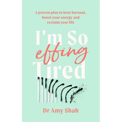 I'm So Effing Tired, Taschenbuch von Amy Shah, Little, Brown and Company, 978-0-349-42790-4