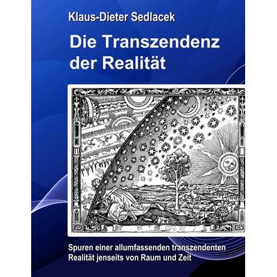 Die Transzendenz der Realität, Taschenbuch von Klaus-Dieter Sedlacek, BoD – Books on Demand, 978-3-7494-2275-3