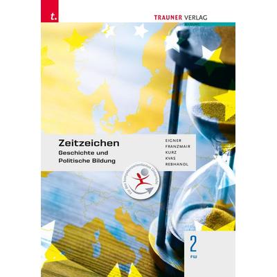 Zeitzeichen - Geschichte und Politische Bildung 2 FW, Taschenbuch von Michael Eigner,Heinz Franzmair,Michael Kurz,Armin Kvas,Rudolf Rebhandl, Trauner,