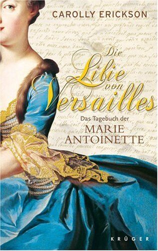 Carolly Erickson - Die Lilie von Versailles. Das Tagebuch der Marie Antoinette - Preis vom 16.10.2026 11:41:07 h