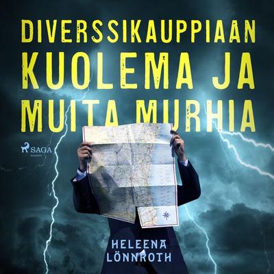 Diverssikauppiaan kuolema ja muita murhia - Heleena Lönnroth, Audio, 9788726822052