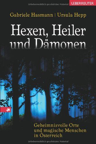 Gabriele Hasmann - Hexen, Heiler und Dämonen: Geheimnisvolle Orte und magische Menschen in Österreich - Preis vom 14.10.2026 23:07:16 h