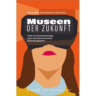 Museen der Zukunft, Taschenbuch von , Transcript, 978-3-8376-4896-6