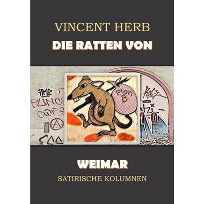 Die Ratten von Weimar, Taschenbuch von Vincent Herb, Epubli, 978-3-565-45098-5
