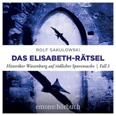 Das Elisabeth-Rätsel - Historiker Wiesenburg auf tödlicher Spurensuche - Rolf Sakulowski, Audio, 9783740827694