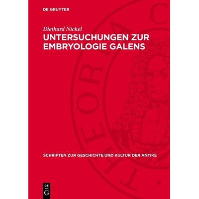 Untersuchungen zur Embryologie Galens, Gebundene Ausgabe von Diethard Nickel, De Gruyter, 978-3-11-274480-2