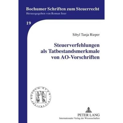 Steuerverfehlungen als Tatbestandsmerkmale von AO-Vorschriften, Gebundene Ausgabe von Sibyl Rieper, Peter Lang GmbH, Internationaler Verlag der