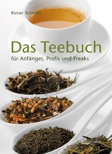 Rainer Schmidt - Das Teebuch: für Anfänger, Profis und Freaks - Preis vom 09.10.2026 07:28:09 h