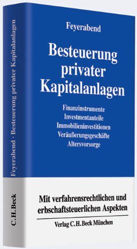 Feyerabend, Hans-Jürgen A. - Besteuerung privater Kapitalanlagen: Finanzinstrumente, Investmentanteile, Immobilieninvestitionen, Veräußerungsgeschäfte, Altersvorsorge Exkurs: Erbschaft- und schenkungsteuerliche Aspekte - Preis vom 14.10.2026 23:07:16 h