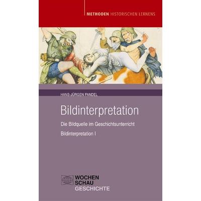 Bildinterpretation I, Taschenbuch von Hans-Jürgen Pandel, Wochenschau, 978-3-89974-718-8