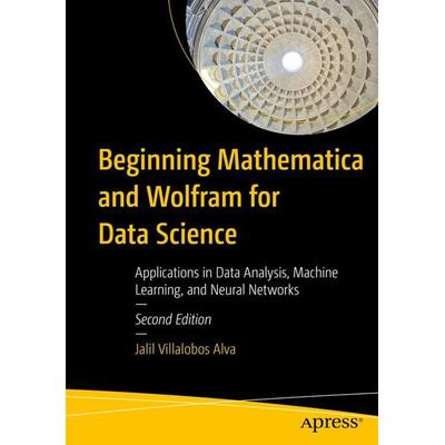 Beginning Mathematica and Wolfram for Data Science, Taschenbuch von Jalil Villalobos Alva, Apress