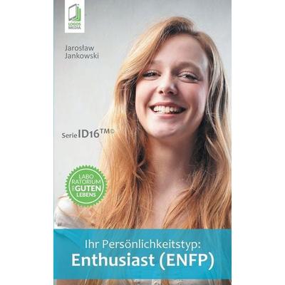 Ihr Persönlichkeitstyp - Enthusiast (ENFP), Taschenbuch von Jaroslaw Jankowski, Logos Media, 978-83-7981-129-8