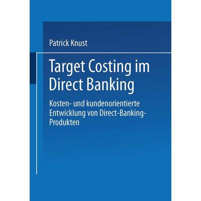 Target Costing im Direct Banking, Taschenbuch von Patrick Knust, Deutscher Universitätsverlag, 978-3-8244-7659-6