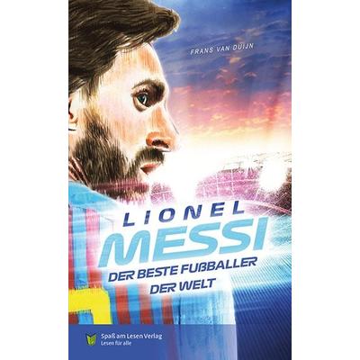 Lionel Messi - Der beste Fußballer der Welt, Gebundene Ausgabe von Frans van Dujin, Spaß am Lesen, 978-3-910531-09-3