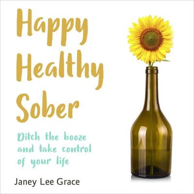 Happy Healthy Sober - Janey Lee Grace, Audio, 4066004432649
