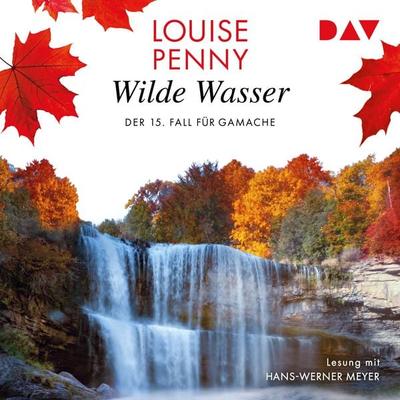 Wildes Wasser. Der 15. Fall für Gamache - Louise Penny, Audio, 9783742428424