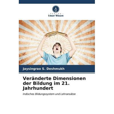 Veränderte Dimensionen der Bildung im 21. Jahrhundert, Taschenbuch von Jaysingrao S. Deshmukh, Verlag Unser Wissen, 978-620-6-55688-6