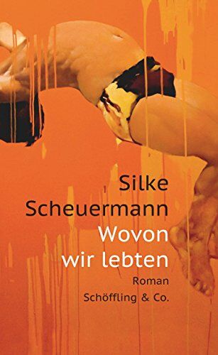 Silke Scheuermann - Wovon wir lebten - Preis vom 09.10.2026 07:28:09 h