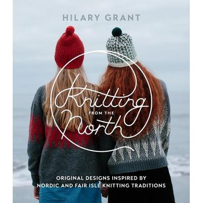 Knitting from the North, Taschenbuch von Hilary Grant, Penguin Putnam, 978-1-61180-388-4