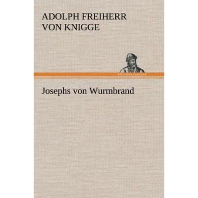 Josephs von Wurmbrand, Gebundene Ausgabe von Adolph Freiherr Knigge, Tredition, 978-3-8472-6468-2
