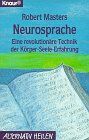 Robert Masters - Neurosprache: Eine revolutionäre Technik der Körper-Seele-Erfahrung (Knaur Taschenbücher. Alternativ Heilen) - Preis vom 18.10.2026 19:22:15 h