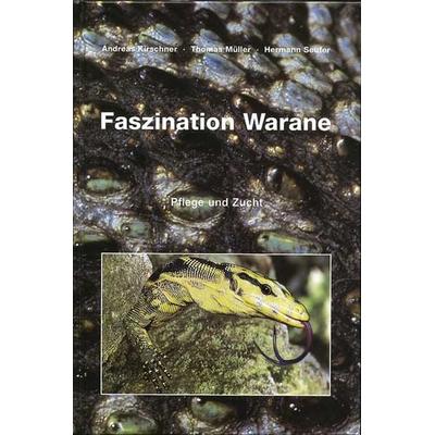 Faszination Warane, Gebundene Ausgabe von Andreas Kirschner,Thomas Müller,Hermann Seufer, Kirschner, 978-3-9804207-2-3