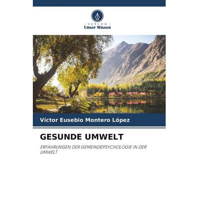 GESUNDE UMWELT, Taschenbuch von Víctor Eusebio Montero López, Verlag Unser Wissen, 978-620-3-60406-1
