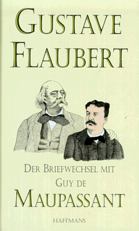 Gustave Flaubert - Der Briefwechsel mit Guy de Maupassant - Preis vom 11.10.2026 03:10:56 h