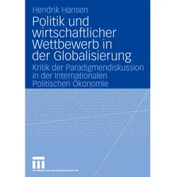 Politik und wirtschaftlicher Wettbewerb in der Globalisierung, Fachbücher von Hendrik Hansen