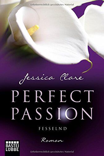 Jessica Clare - Perfect Passion - Fesselnd: Roman - Preis vom 09.10.2026 07:28:09 h
