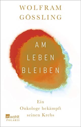 Gössling, Dr. Wolfram - Am Leben bleiben: Ein Onkologe bekämpft seinen Krebs - Preis vom 18.10.2026 19:22:15 h