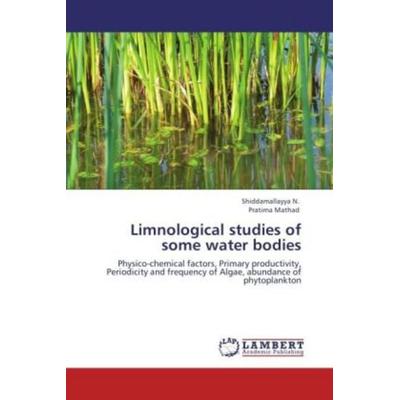N. , S: Limnological studies of some water bodies, Taschenbuch von Shiddamallayya N.,Pratima Mathad, LAP LAMBERT Academic Publishing,