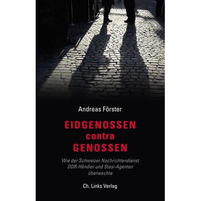Eidgenossen contra Genossen, Gebundene Ausgabe von Andreas Förster, Ch. Links Verlag, 978-3-86153-873-8