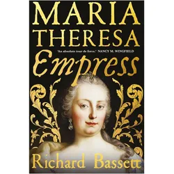 Maria Theresa - Empress, Biografien von Richard Bassett