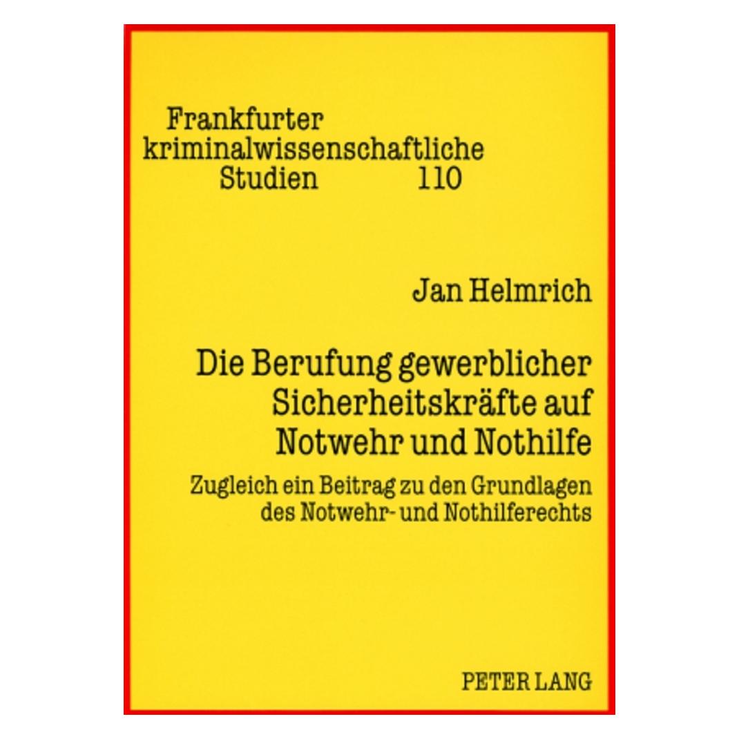 Peter Lang Die Berufung gewerblicher Sicherheitskräfte auf Notwehr und Nothilfe (Deutsch, Softcover, Jan Helmrich) (56030240)