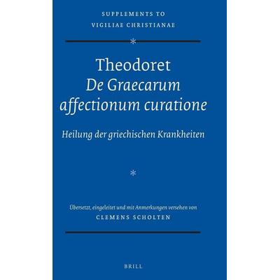 Theodoret, de Graecarum Affectionum Curatione, Gebundene Ausgabe von , Brill, 978-90-04-27932-2