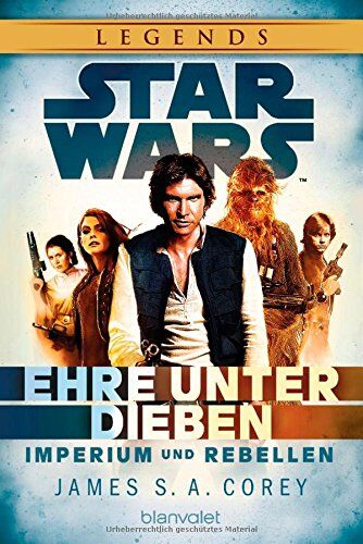 Corey, James S. A. - Star Wars(TM) Imperium und Rebellen: Ehre unter Dieben - Preis vom 11.10.2026 03:10:56 h