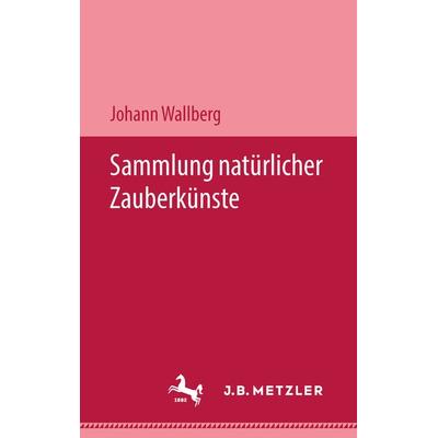 Sammlung natürlicher Zauberkünste, Gebundene Ausgabe von Dietrich Kreidt, J.B. Metzler, Part of Springer Nature - Springer-Verlag GmbH,