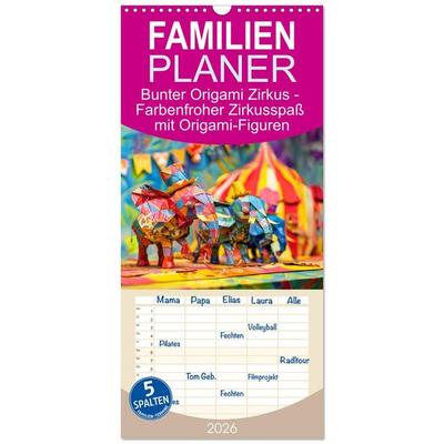 Familienplaner 2026 - Bunter Origami Zirkus - Farbenfroher Zirkusspaß mit Origami-Figuren mit 5 Spalten (Wandkalender, 21 x 45 cm) CALVENDO