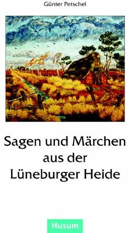 Günter Petschel - Sagen und Märchen aus der Lüneburger Heide - Preis vom 01.10.2026 17:08:56 h
