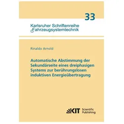 Automatische Abstimmung der Sekundärseite eines dreiphasigen Systems zur berührungslosen induktiven, Fachbücher von Rinaldo Arnold