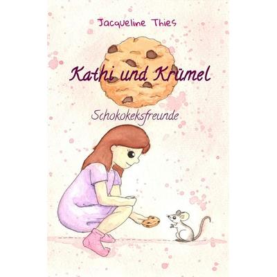 Kathi und Krümel, Taschenbuch von Jacqueline Thies, Epubli, 978-3-7549-7846-7